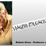 VIAGEM EDUCACIONAL Rubem Alves: “Professor de Espantos”